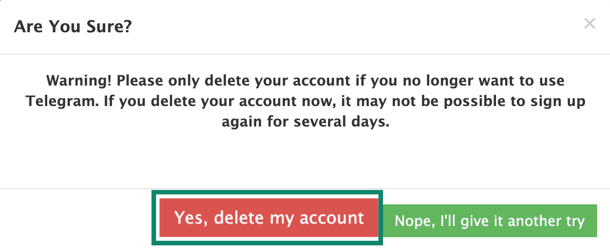 Telegram includes an extra step before account deletion to ensure you're sure of your decision.