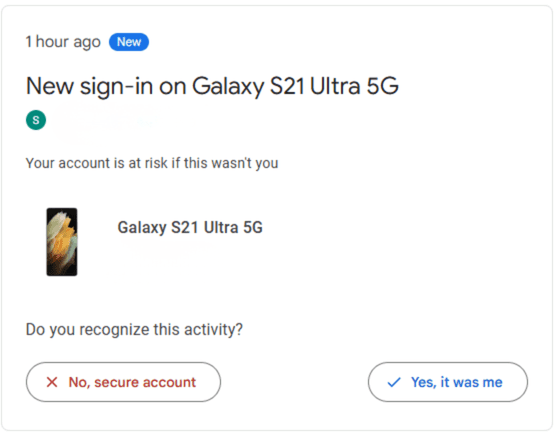 The Google alert shows what device is used and the country of origin and the option to secure the account or give it permission or confirm you trust the device.
